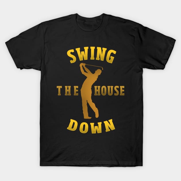 Swing The House Down T-Shirt by EdifyEra